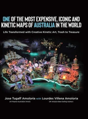 One of the Most Expensive, Iconic and Kinetic Maps of Australia in the World: Life Transformed with Creative Kinetic Art, Trash to Treasure by Amoloria, Jose Tugaff