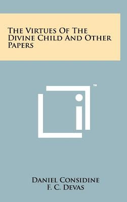 The Virtues of the Divine Child and Other Papers by Considine, Daniel