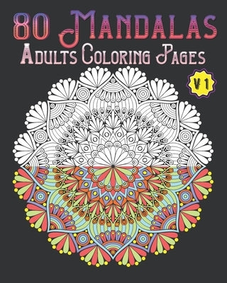 80 Mandalas Adults Coloring Pages Volume 1: mandala coloring book for all: 80 mindful patterns and mandalas coloring book: Stress relieving and relaxi by Publishing, Souhken