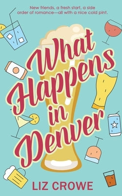 What Happens in Denver by Crowe, Liz