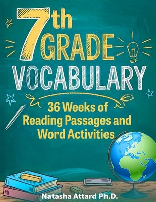 7th Grade Vocabulary: 36 Weeks of Reading Passages and Word Activities by Attard