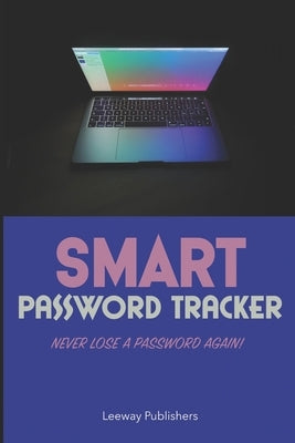Smart Password Tracker: Never Lose a Password Again! by Lee, Brien
