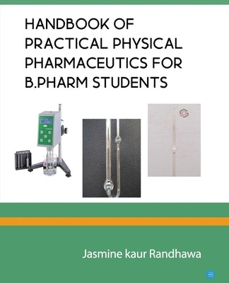 Handbook of practical physical pharmaceutics for B.Pharm students by Randhawa, Jasmine Kaur