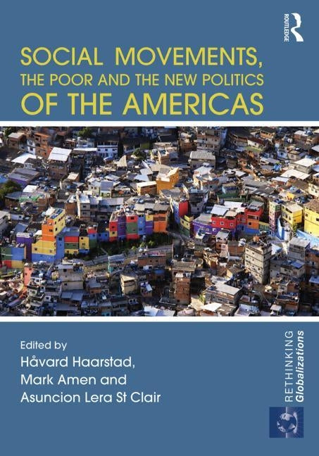 Social Movements, the Poor and the New Politics of the Americas by Haarstad, Håvard