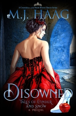 Disowned: A Cinderella and Snow White origin story by Haag, M. J.