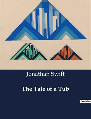 The Tale of a Tub by Swift, Jonathan