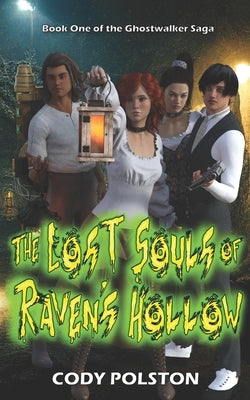 The Lost Souls of Raven's Hollow by Polston, Cody