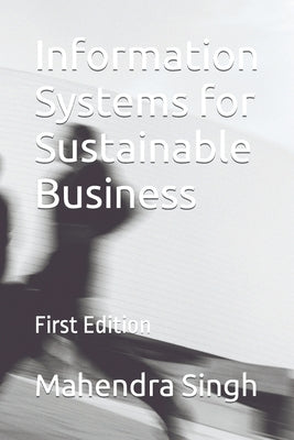 Information Systems for Sustainable Business by Singh, Mahendra