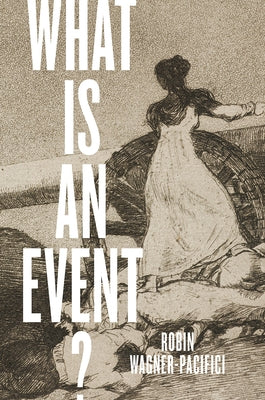 What Is an Event? by Wagner-Pacifici, Robin