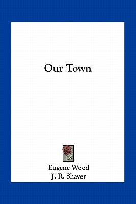 Our Town by Wood, Eugene