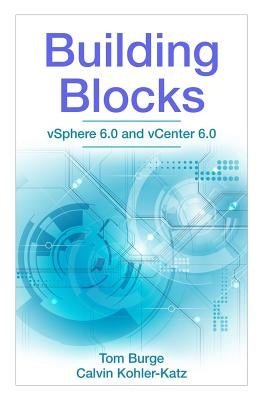Building Blocks: vSphere 6.0 and vCenter 6.0 by Kohler-Katz, Calvin