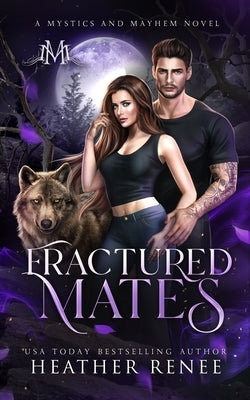 Fractured Mates by Renee, Heather