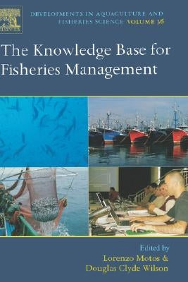 The Knowledge Base for Fisheries Management: Volume 36 by Motos, Lorenzo