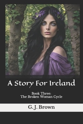 A Story For Ireland by Brown, G. J.
