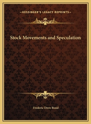 Stock Movements and Speculation by Bond, Frederic Drew