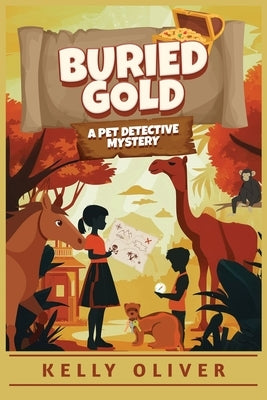 Buried Gold, A Fun-Filled Mystery for Kids: A Pet Detective Mystery by Oliver, Kelly
