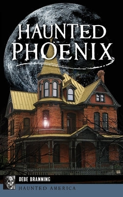 Haunted Phoenix by Branning, Debe