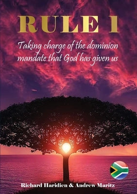 Rule 1: Taking charge of the dominion mandate that God has given us by Haridien, Richard