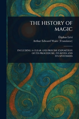 The History of Magic by Lévi, Éliphas