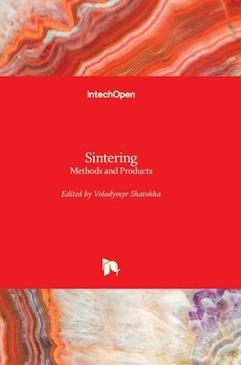 Sintering: Methods and Products by Shatokha, Volodymyr
