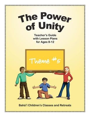 The Power of Unity: Teacher's Guide with Lesson Plans for Ages 8-12 by Gottlieb M. D., Steven E.