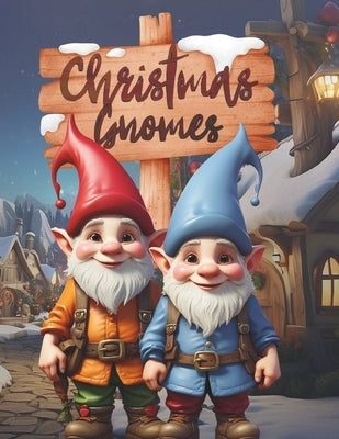 Christmas Gnomes: A Cute and Fun Christmas Gnomes Coloring Book for Kids, Coloring Book for Relaxation With Gnomes by Enfants, Auto