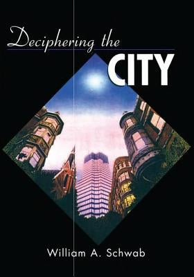 Deciphering the City by Schwab, William A.
