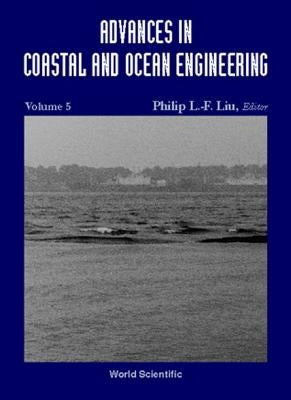 Advances in Coastal and Ocean Engineering, Volume 5 by Liu, Philip L-F