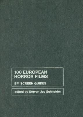 100 European Horror Films by Schneider, Steven Jay
