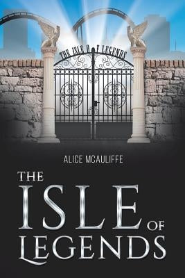 The Isle of Legends by McAuliffe, Alice