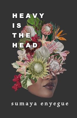 Heavy Is the Head by Enyegue, Sumaya