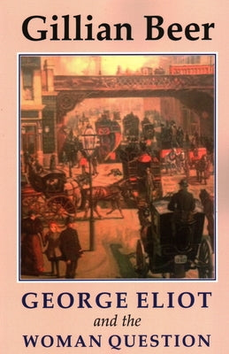George Eliot and The Woman Question by Beer, Gillian King Edward VII