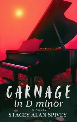 Carnage in D minor by Spivey, Stacey