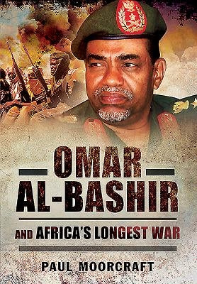 Omar Al-Bashir and Africa's Longest War by Moorcraft, Paul