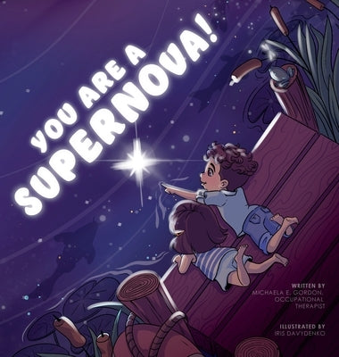 You Are a Supernova! by Gordon, Michaela E.