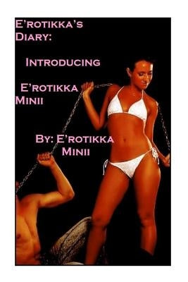 E'rotikka's Diary by Minii, E'Rotikka