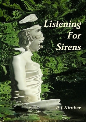 Listening For Sirens by Kimber, P. J.