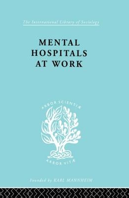 Mental Hospitals at Work by Jones, Kathleen