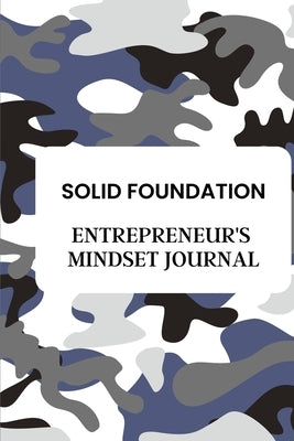 Entrepreneur's Mindset Journal: Solid Foundation by Shaw, Julie A.