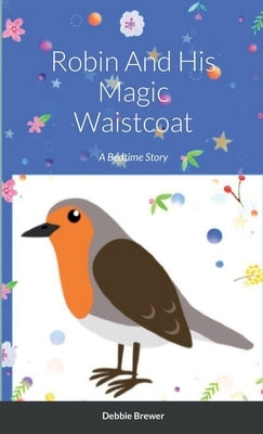 Robin And His Magic Waistcoat: A Bedtime Story by Brewer, Debbie