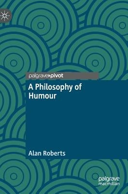 A Philosophy of Humour by Roberts, Alan