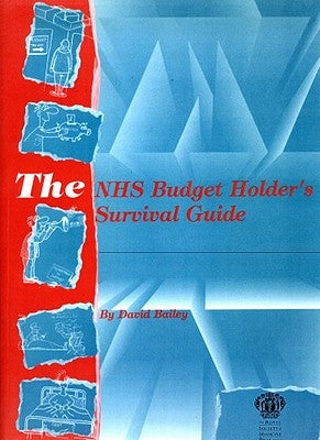 The NHS Budget Holder's Survival Guide by Bailey, David