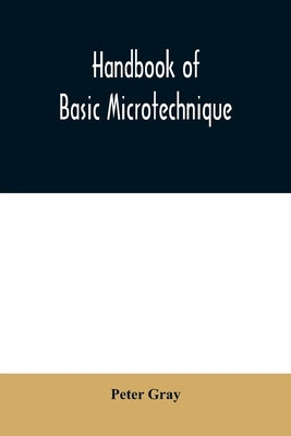Handbook of basic microtechnique by Gray, Peter