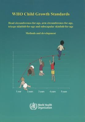 Who Child Growth Standards: Head Circumference-For-Age, Arm Circumference-For-Age, Triceps Skinfold-For-Age and Subscapular Skinfold-For-Age by World Health Organization
