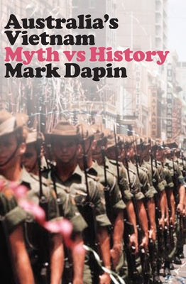 Australia's Vietnam: Myth Vs History by Dapin, Mark