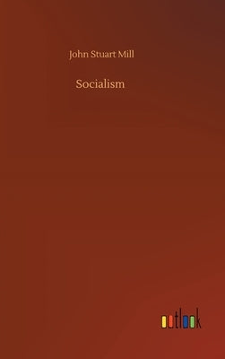 Socialism by Mill, John Stuart
