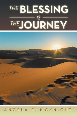 The Blessing Is the Journey by McKnight, Angela E.