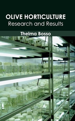Olive Horticulture: Research and Results by Bosso, Thelma