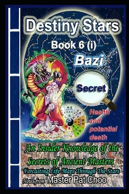 Bazi Secret Book 6 (i) Health & Potential death by Choo, Master Patrick