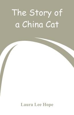 The Story of a China Cat by Hope, Laura Lee